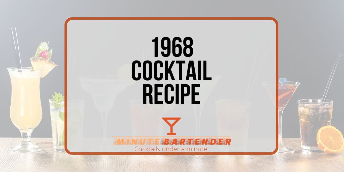 The 1968 Cocktail: Where Vintage Meets Modern Magic