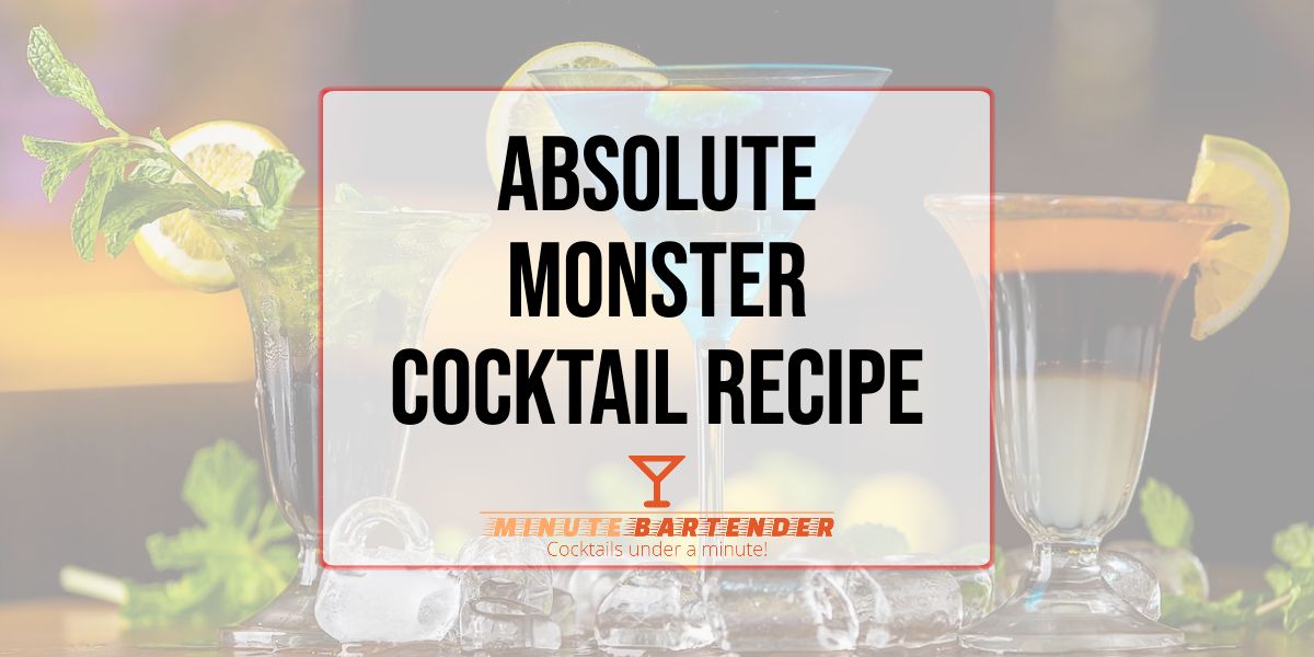 Absolute Monster Cocktail Recipe