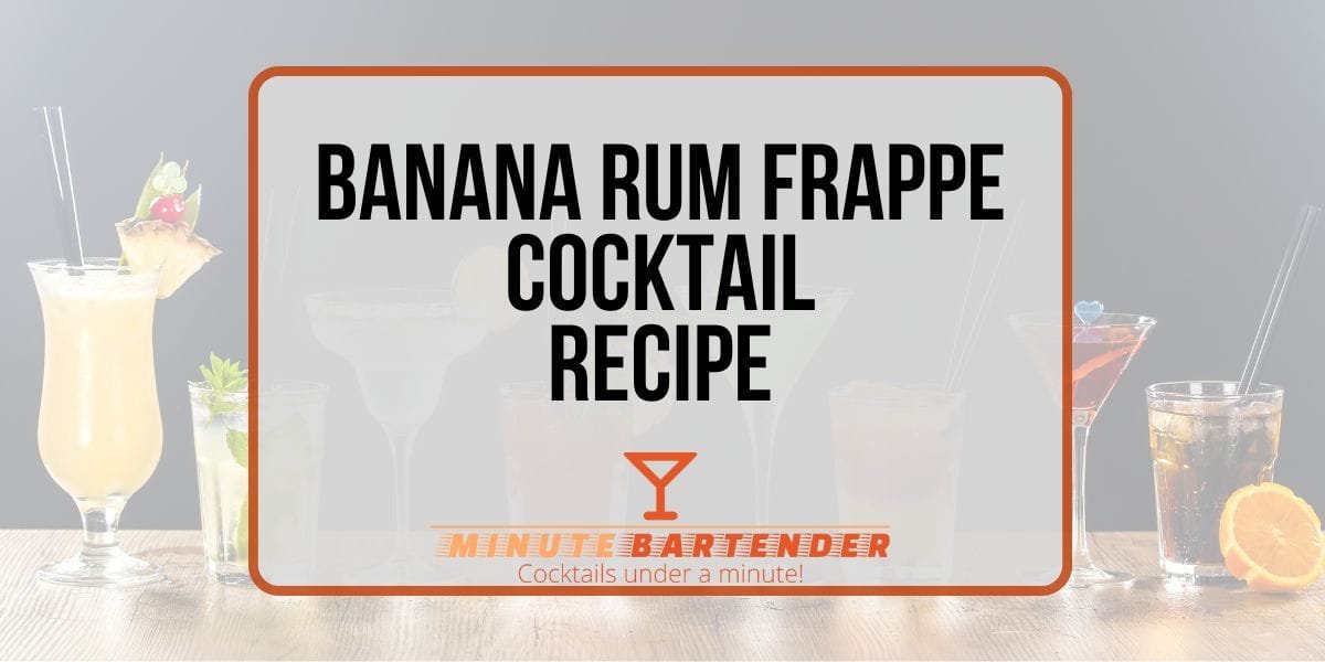 Banana Rum Frappe Cocktail Recipe