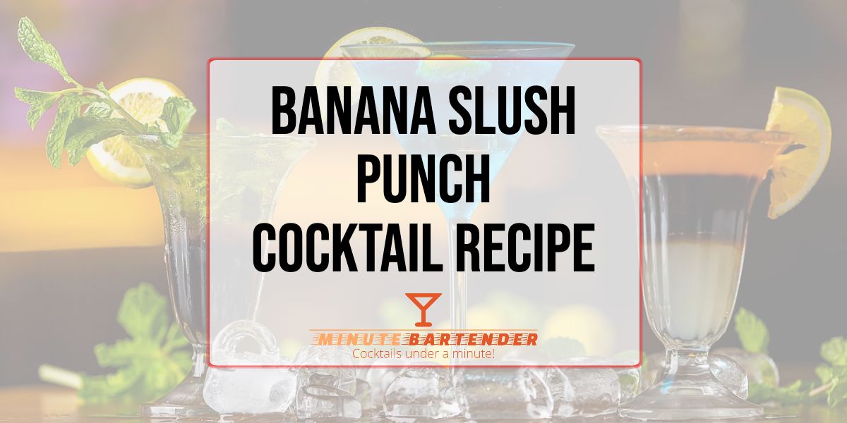 Banana Slush Punch Cocktail Recipe