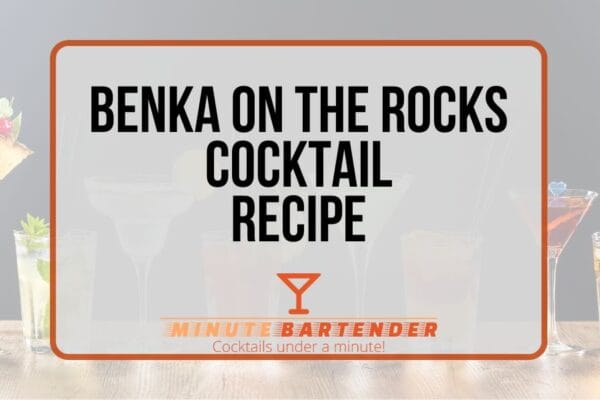 The Secrets of the Benka on the Rocks: A Captivating Cocktail Odyssey