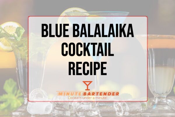 Blue Balalaika Cocktail Recipe
