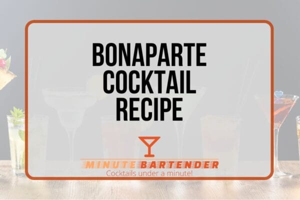 Unveiling the Sophisticated Sip: Bonaparte Cocktail