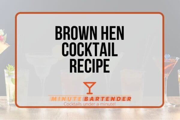 Brown Hen Cocktail Recipe