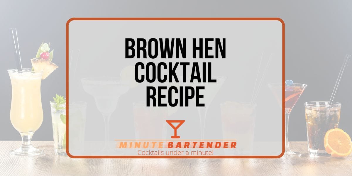 Brown Hen Cocktail Recipe