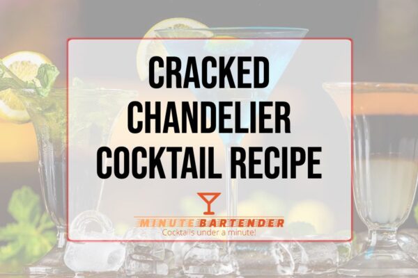 Cracked Chandelier Cocktail Recipe