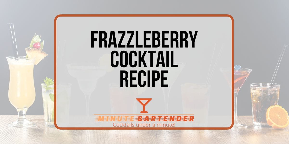 Elevate Your Taste Buds: Unveiling the Captivating FrazzleBerry Cocktail