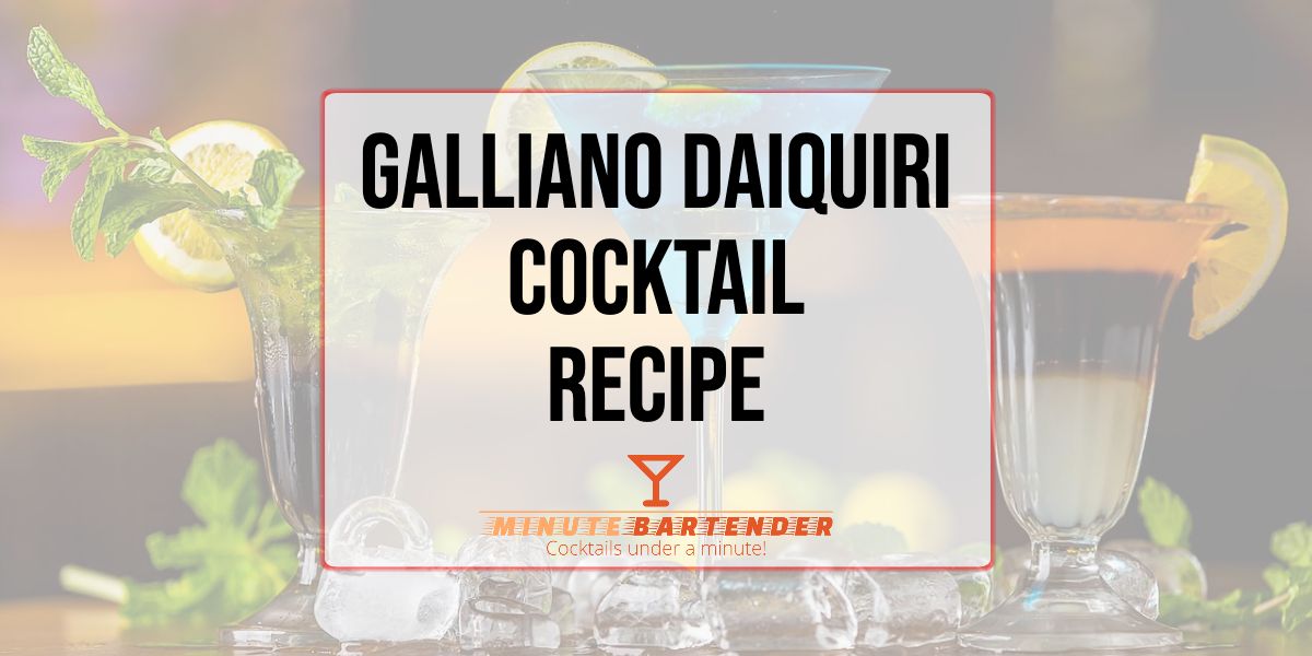 Galliano Daiquiri Cocktail Recipe MINUTE BARTENDER