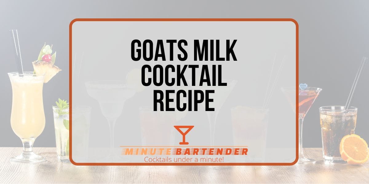 Discover the Creamy Charm of the Goat's Milk Cocktail