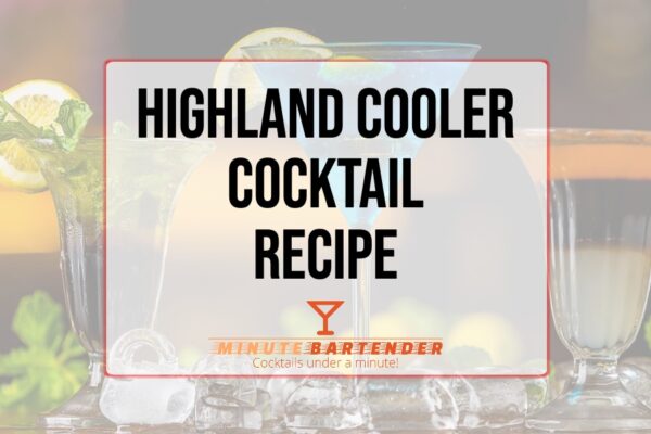 Highland Cooler Cocktail Recipe