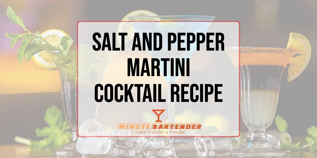 Salt and Pepper Martini Cocktail Recipe