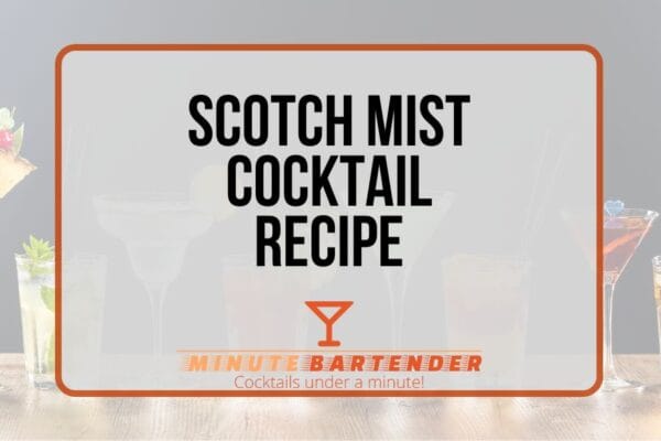 The Scotch Mist Cocktail: A Classic Highland Sip