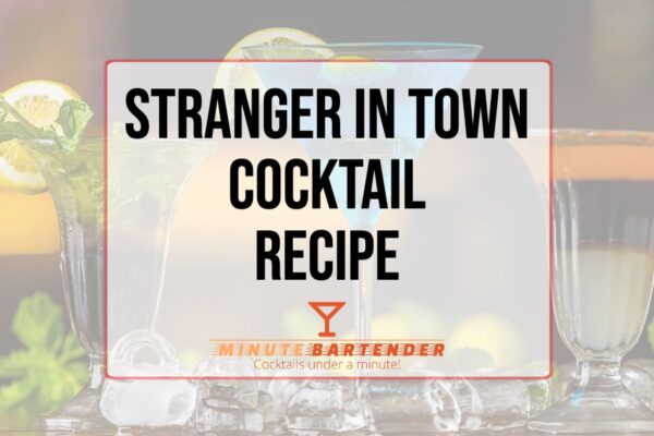 Stranger In Town Cocktail Recipe