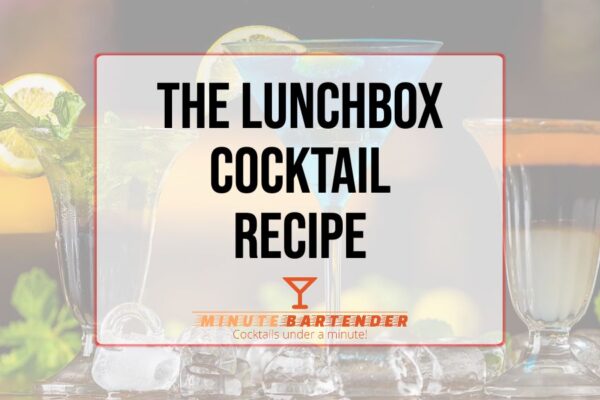 The Lunchbox Cocktail Recipe