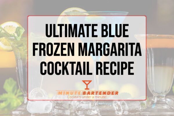 Ultimate Blue Frozen Margarita Cocktail Recipe