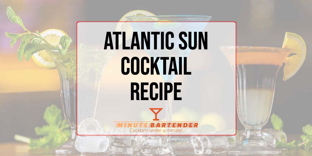 Atlantic Sun Cocktail Recipe
