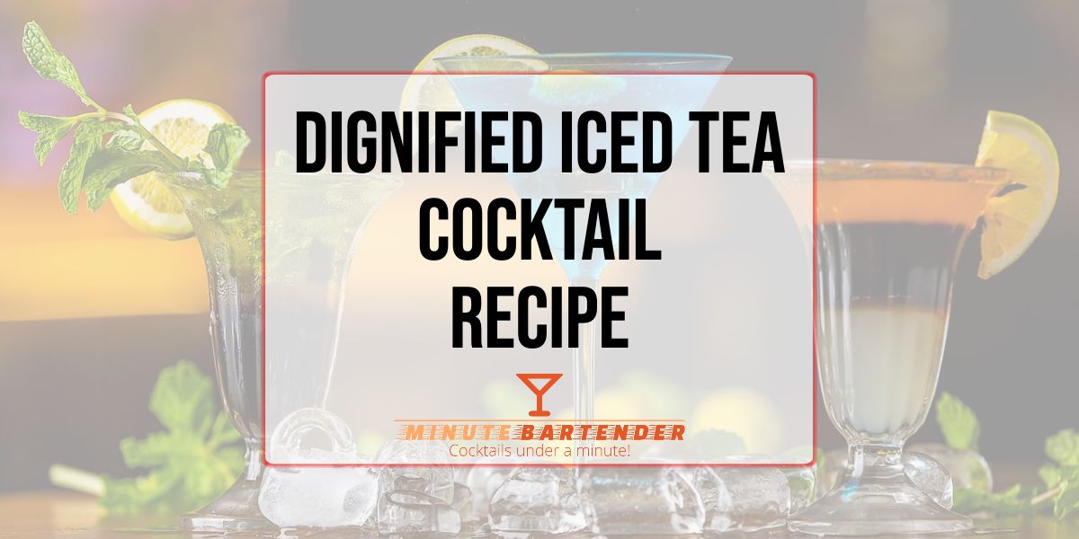 Dignified Iced Tea Cocktail Recipe