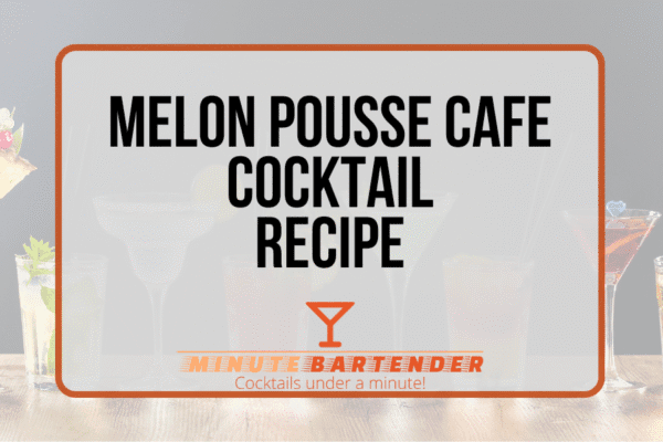 Melon Pousse Cafe Cocktail Recipe