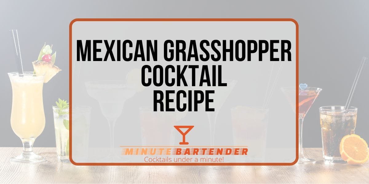 Mexican Grasshopper Cocktail Recipe
