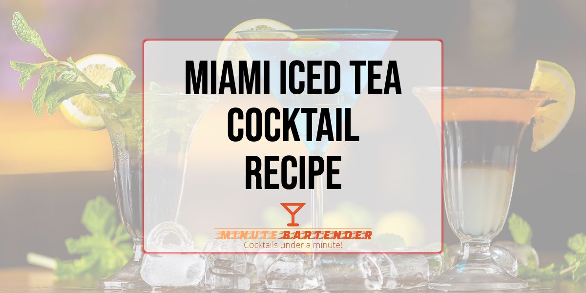 Miami Iced Tea Cocktail Recipe