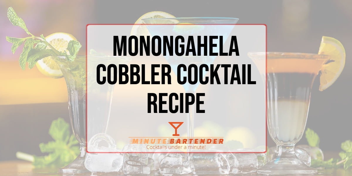 Monongahela Cobbler Cocktail Recipe