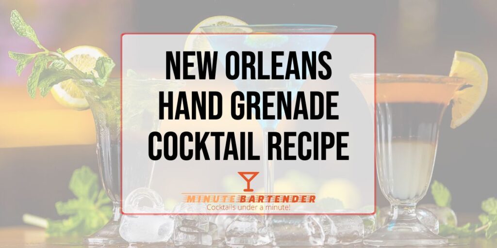 New Orleans Hand Grenade Cocktail Recipe MINUTE BARTENDER