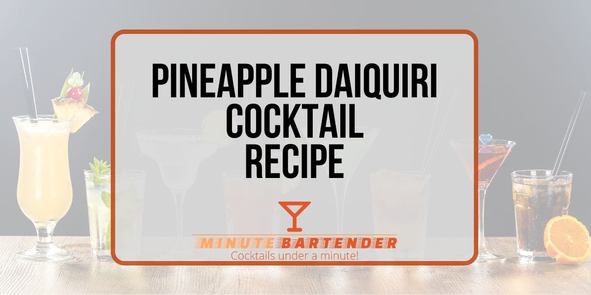 Pineapple Daiquiri Cocktail: A Tropical Classic