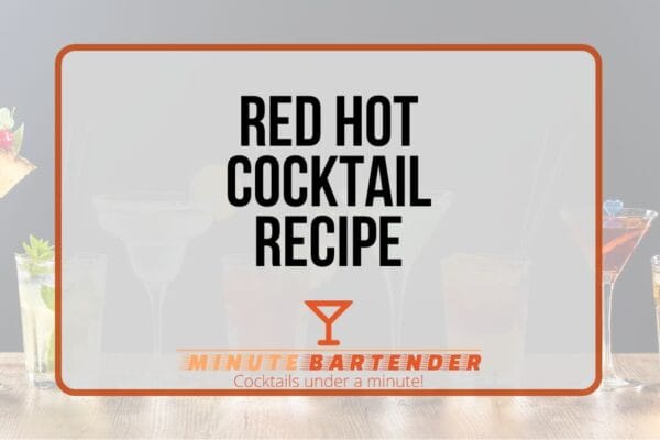 Red Hot Cocktail Recipe