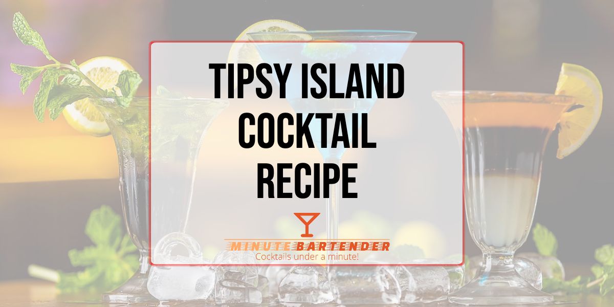 Tipsy Island Cocktail Recipe