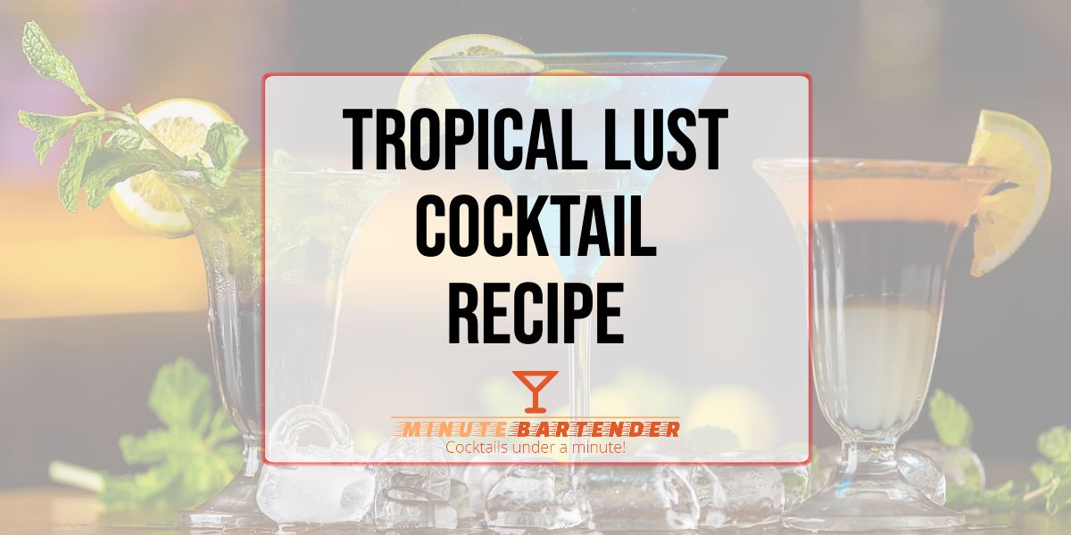 Tropical Lust Cocktail Recipe