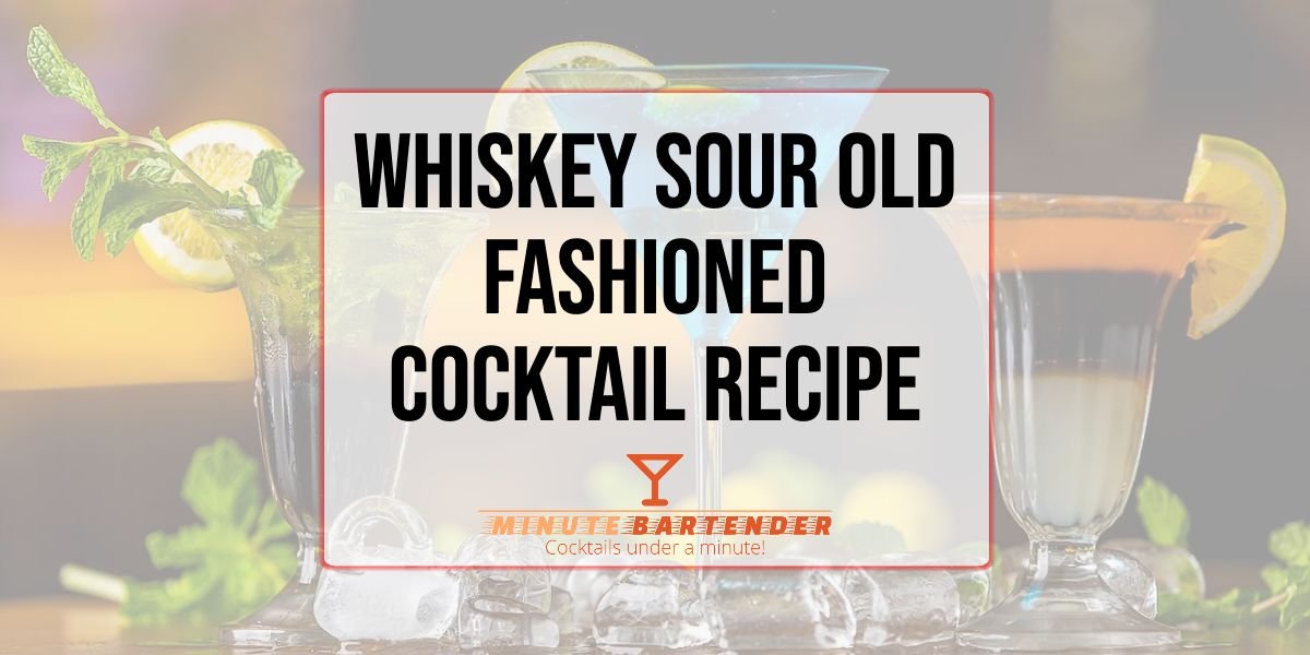 Whiskey Sour Old Fashioned Cocktail Recipe