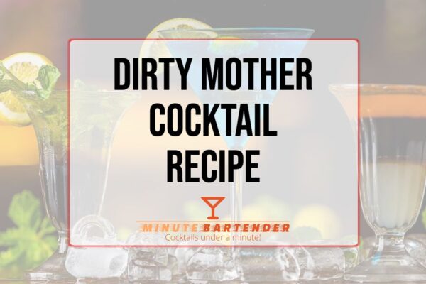 Dirty Mother Cocktail Recipe