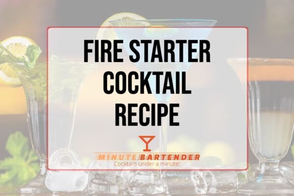 Fire Starter Cocktail Recipe