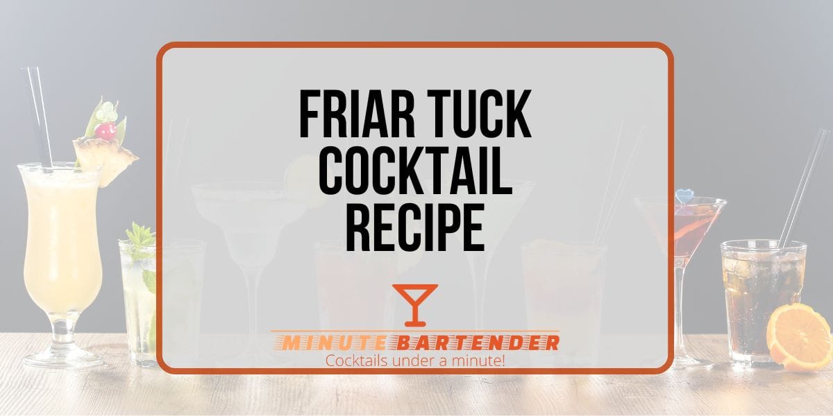 Discover the Delightful Secrets of the Friar Tuck Cocktail