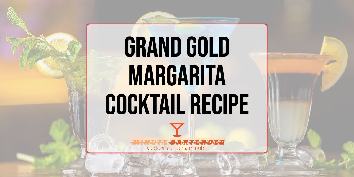 Grand Gold Margarita Cocktail Recipe