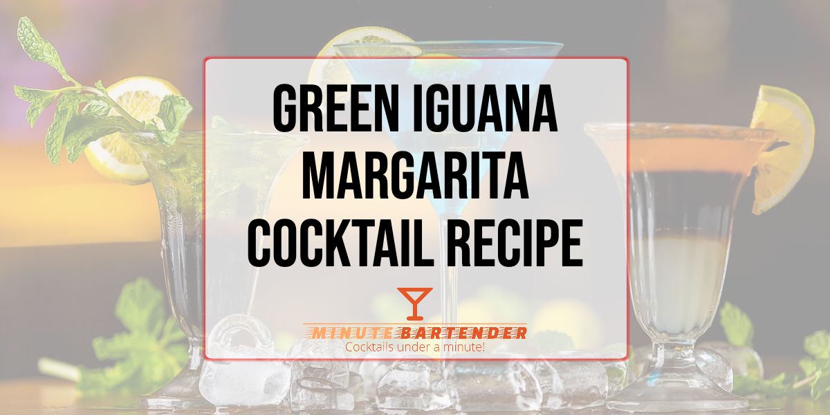 Green Iguana Margarita Cocktail Recipe
