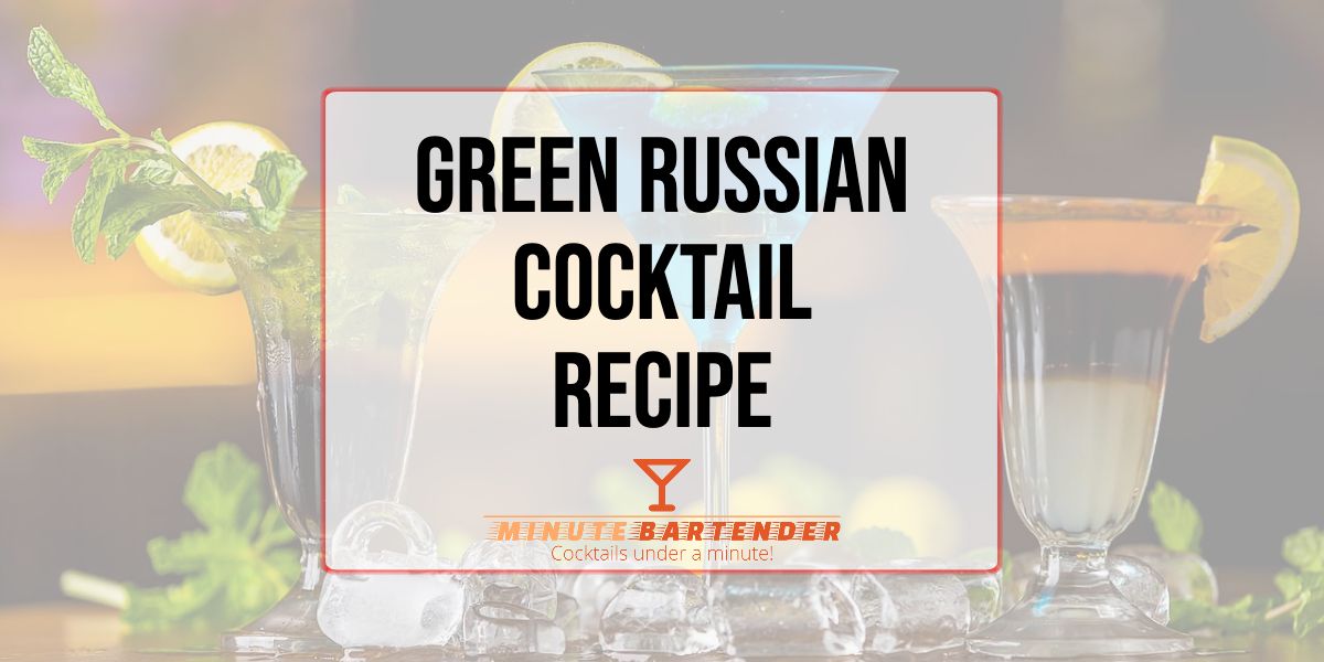 Green Russian Cocktail Recipe