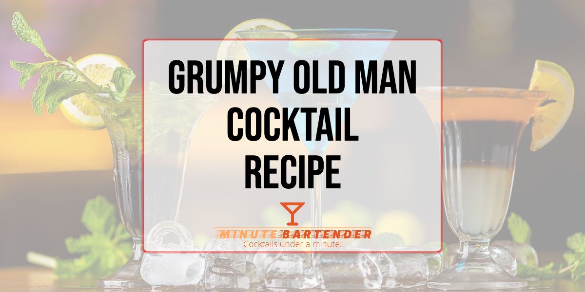 Grumpy Old Man Cocktail Recipe