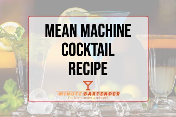 Mean Machine Cocktail Recipe