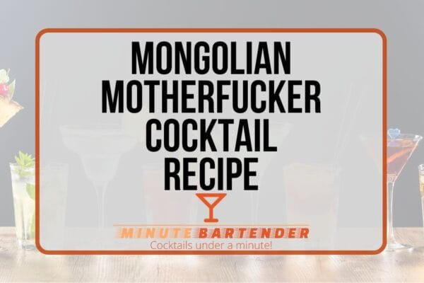 The Mongolian Motherfucker Cocktail: A Bold and Adventurous Drink
