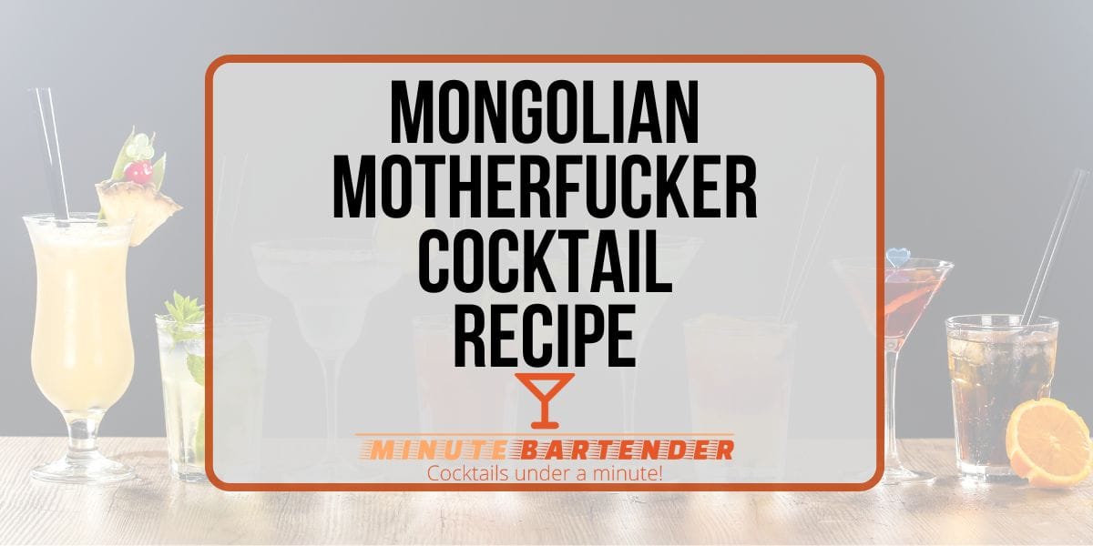 The Mongolian Motherfucker Cocktail: A Bold and Adventurous Drink