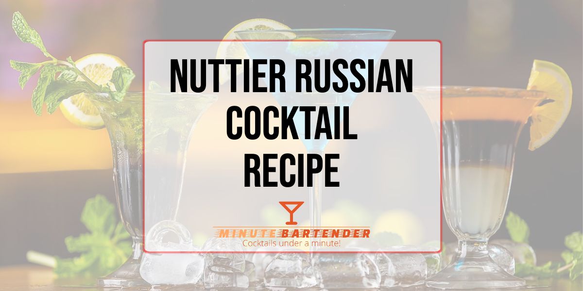 Nuttier Russian Cocktail Recipe