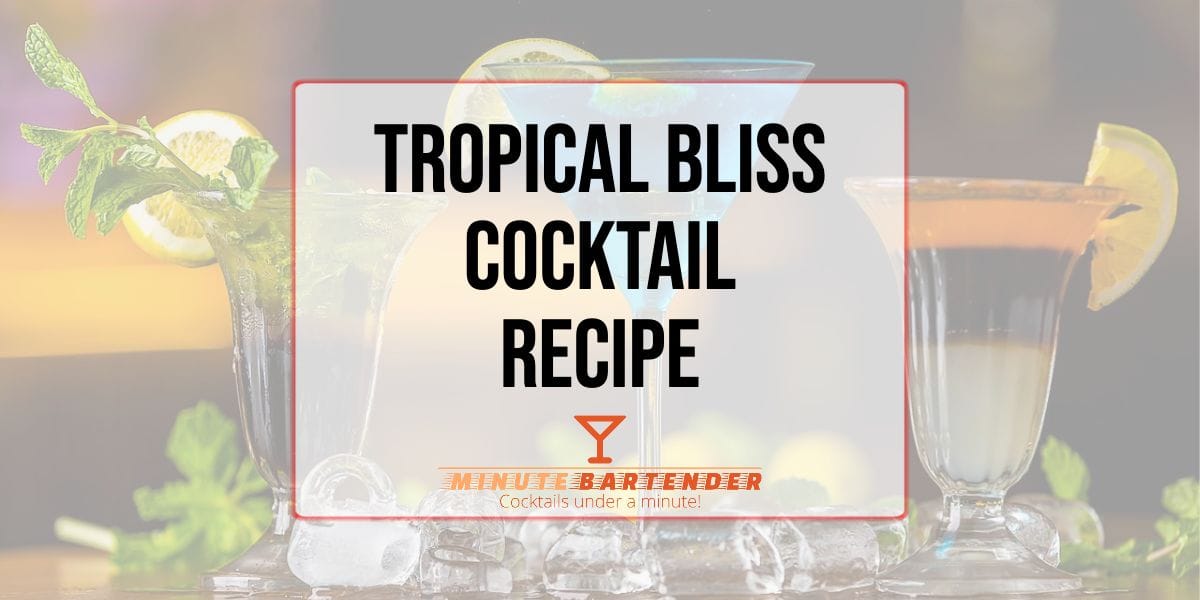 Tropical Bliss Cocktail Recipe