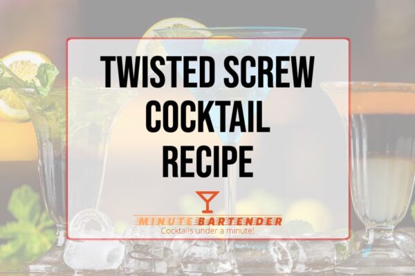 Twisted Screw Cocktail Recipe