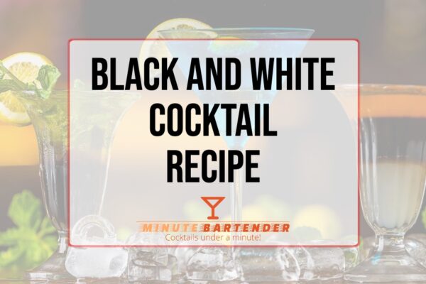 Black and White Cocktail Recipe