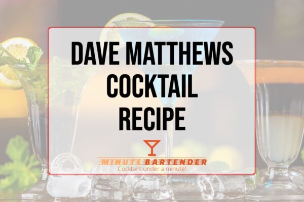 Dave Matthews Cocktail Recipe