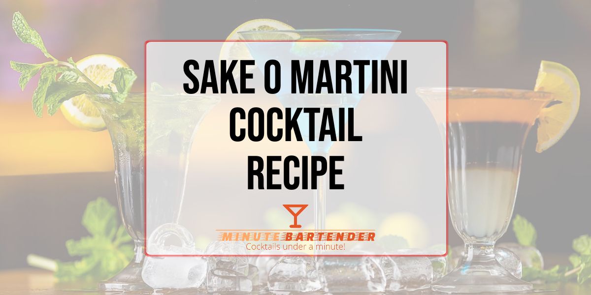 Sake O Martini Cocktail Recipe