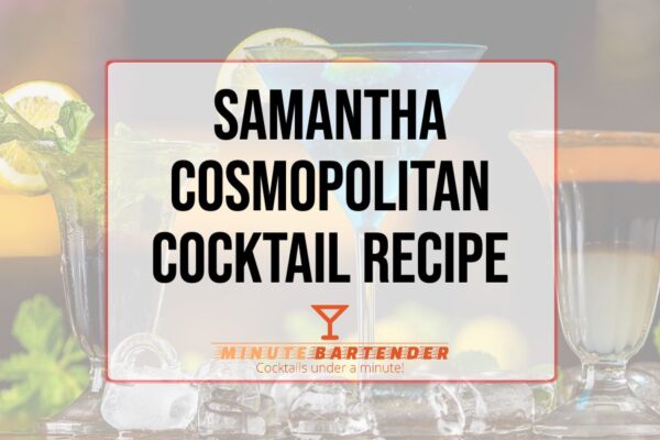 Samantha Cosmopolitan Cocktail Recipe