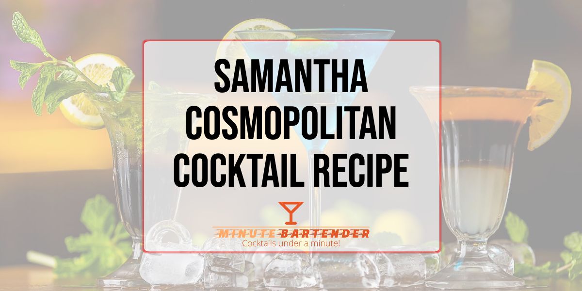 Samantha Cosmopolitan Cocktail Recipe
