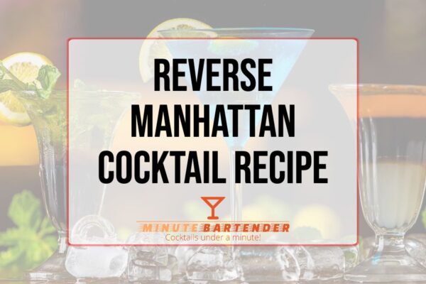 Reverse Manhattan Cocktail Recipe